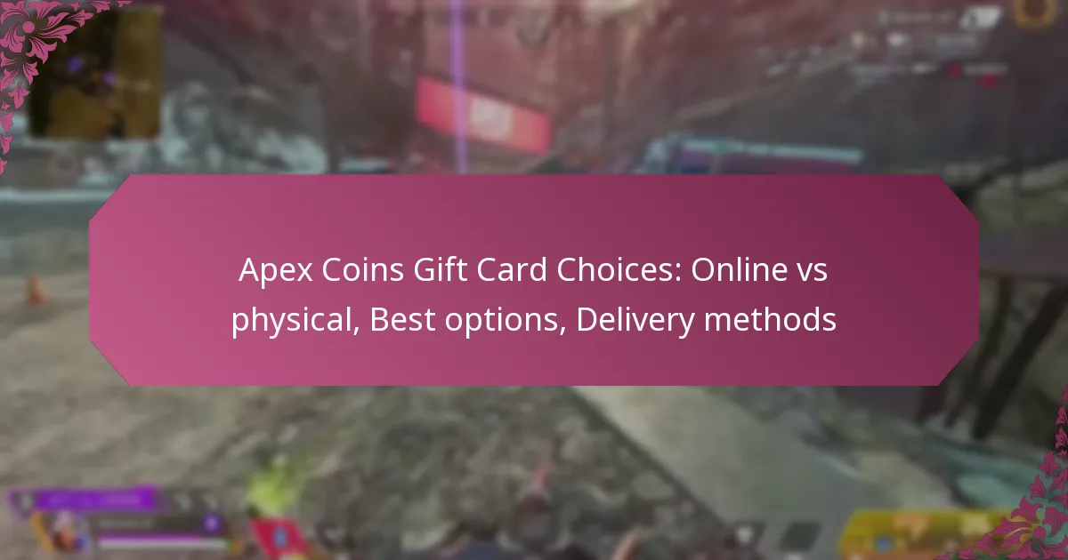 Apex Coins Gift Card Choices: Online vs physical, Best options, Delivery methods