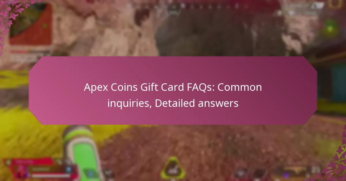 Apex Coins Gift Card FAQs: Common inquiries, Detailed answers