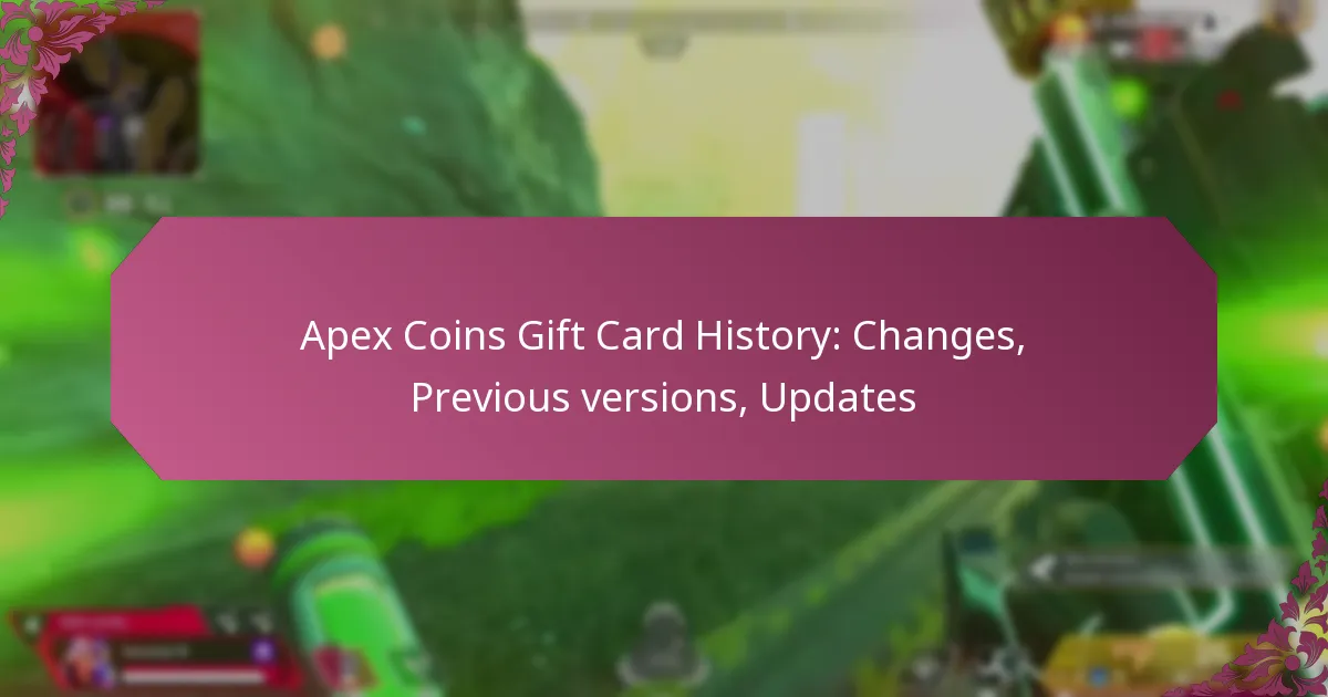 Apex Coins Gift Card History: Changes, Previous versions, Updates