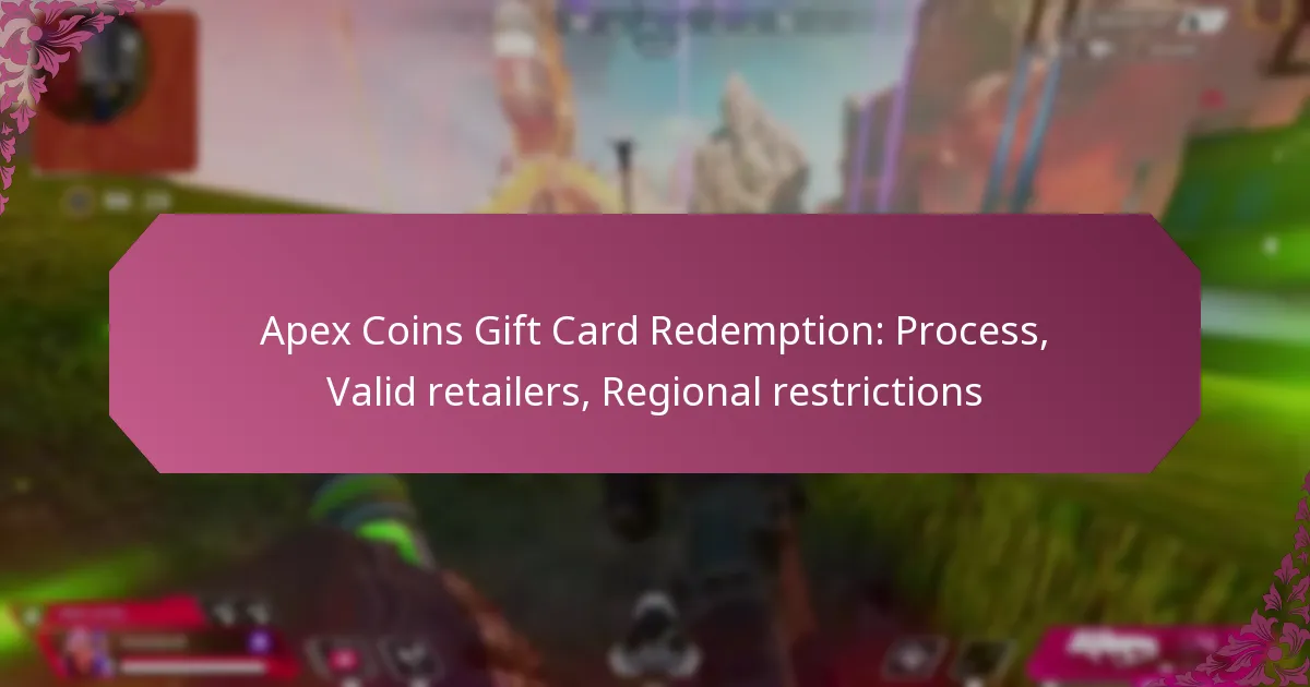 Apex Coins Gift Card Redemption: Process, Valid retailers, Regional restrictions