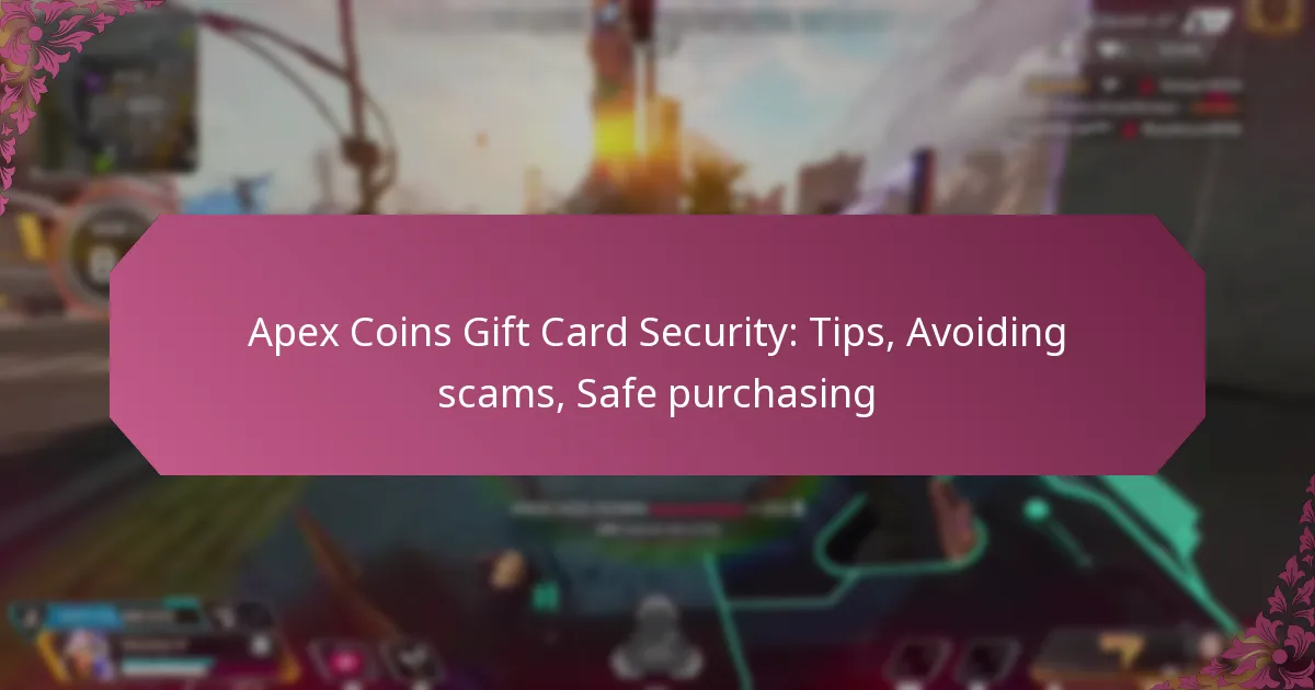 Apex Coins Gift Card Security: Tips, Avoiding scams, Safe purchasing