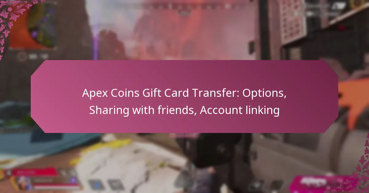 Apex Coins Gift Card Transfer: Options, Sharing with friends, Account linking