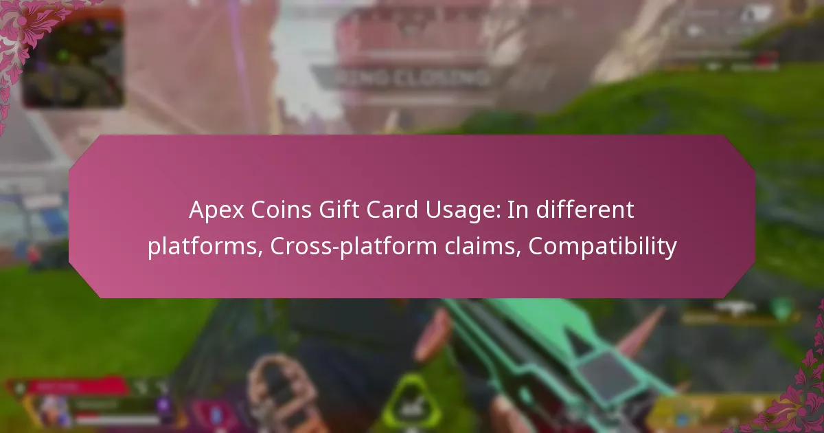 Apex Coins Gift Card Usage: In different platforms, Cross-platform claims, Compatibility