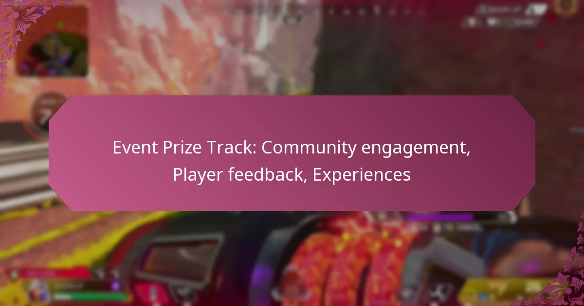 Event Prize Track: Community engagement, Player feedback, Experiences
