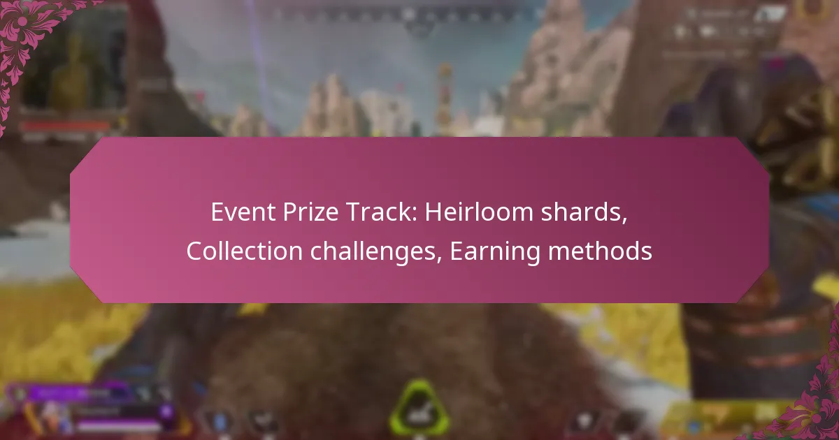 Event Prize Track: Heirloom shards, Collection challenges, Earning methods