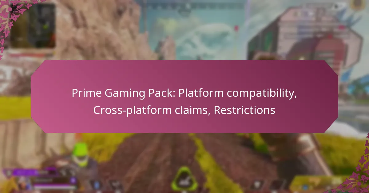 Prime Gaming Pack: Platform compatibility, Cross-platform claims, Restrictions