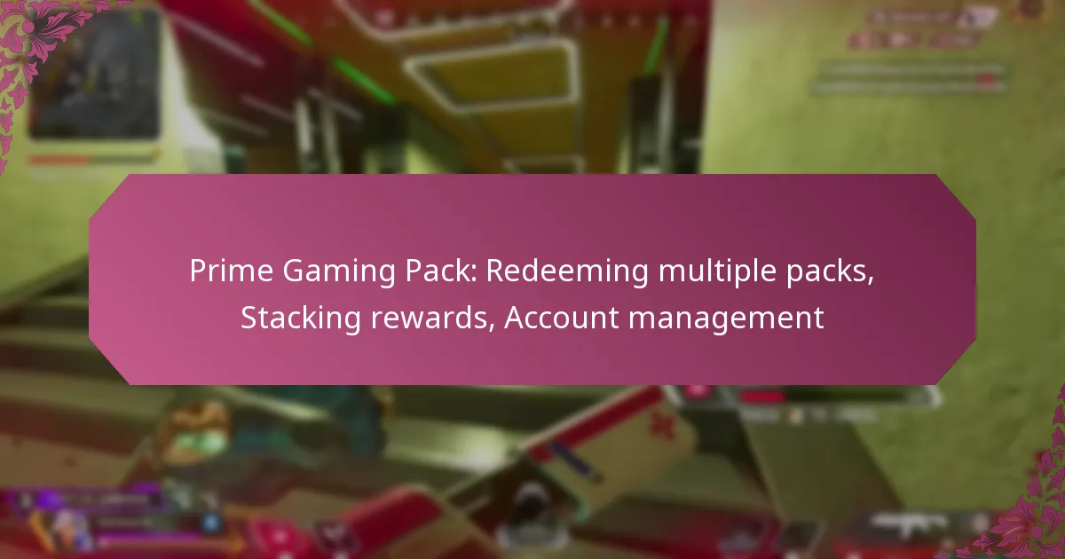 Prime Gaming Pack: Redeeming multiple packs, Stacking rewards, Account management