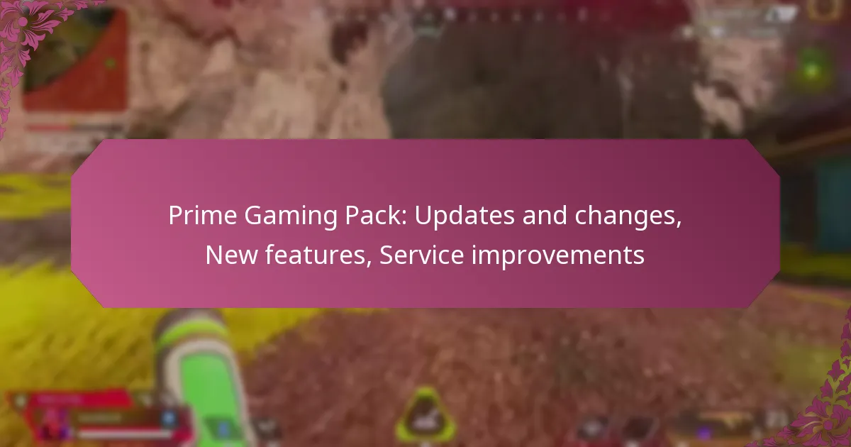 Prime Gaming Pack: Updates and changes, New features, Service improvements