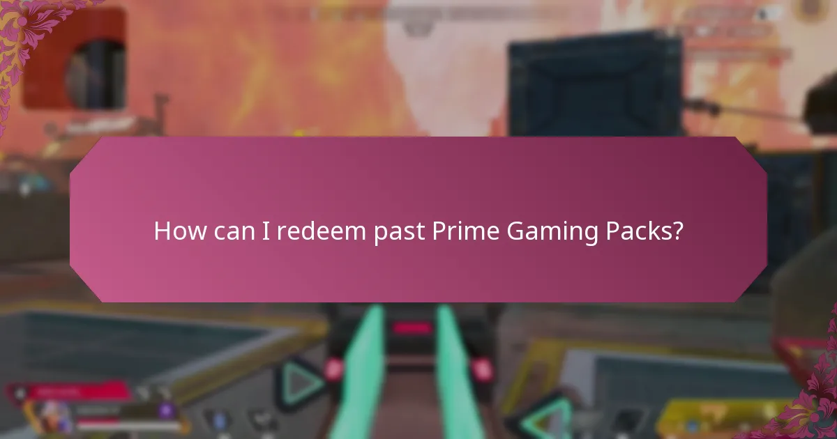 How can I redeem past Prime Gaming Packs?