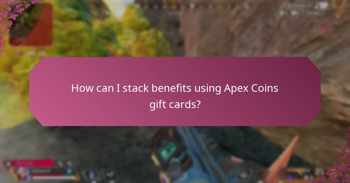 How can I stack benefits using Apex Coins gift cards?