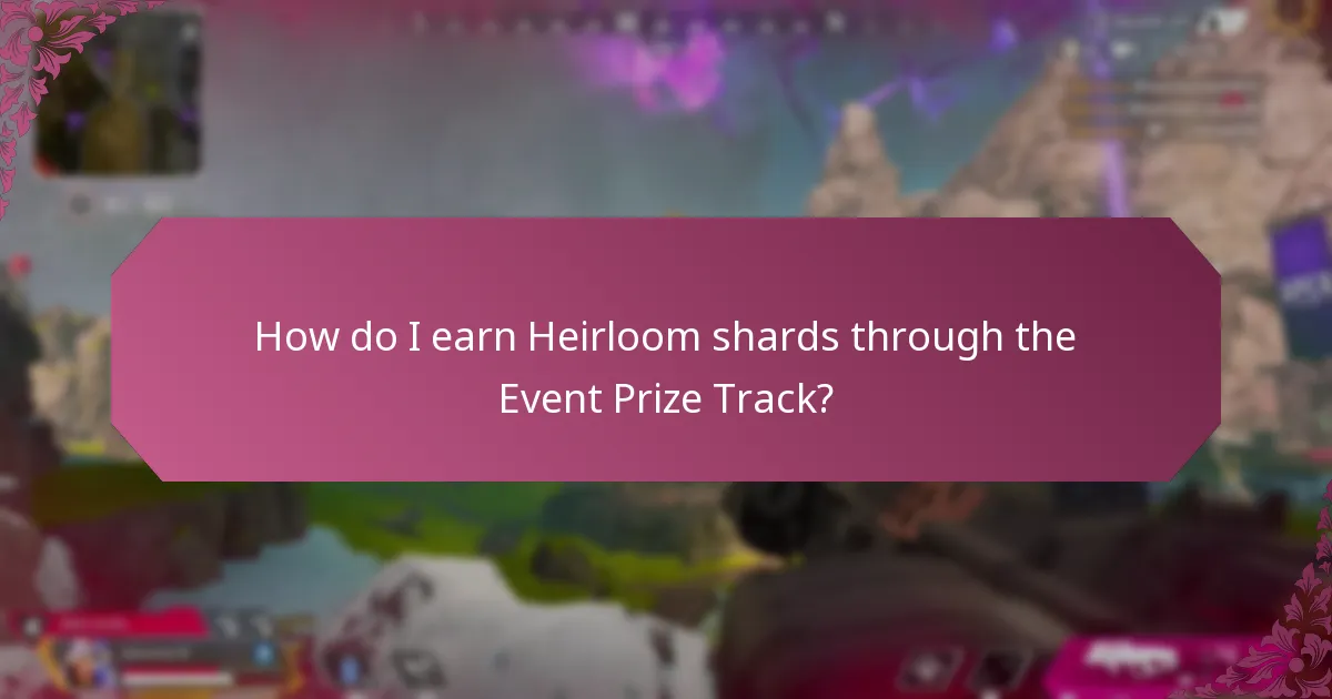 How do I earn Heirloom shards through the Event Prize Track?
