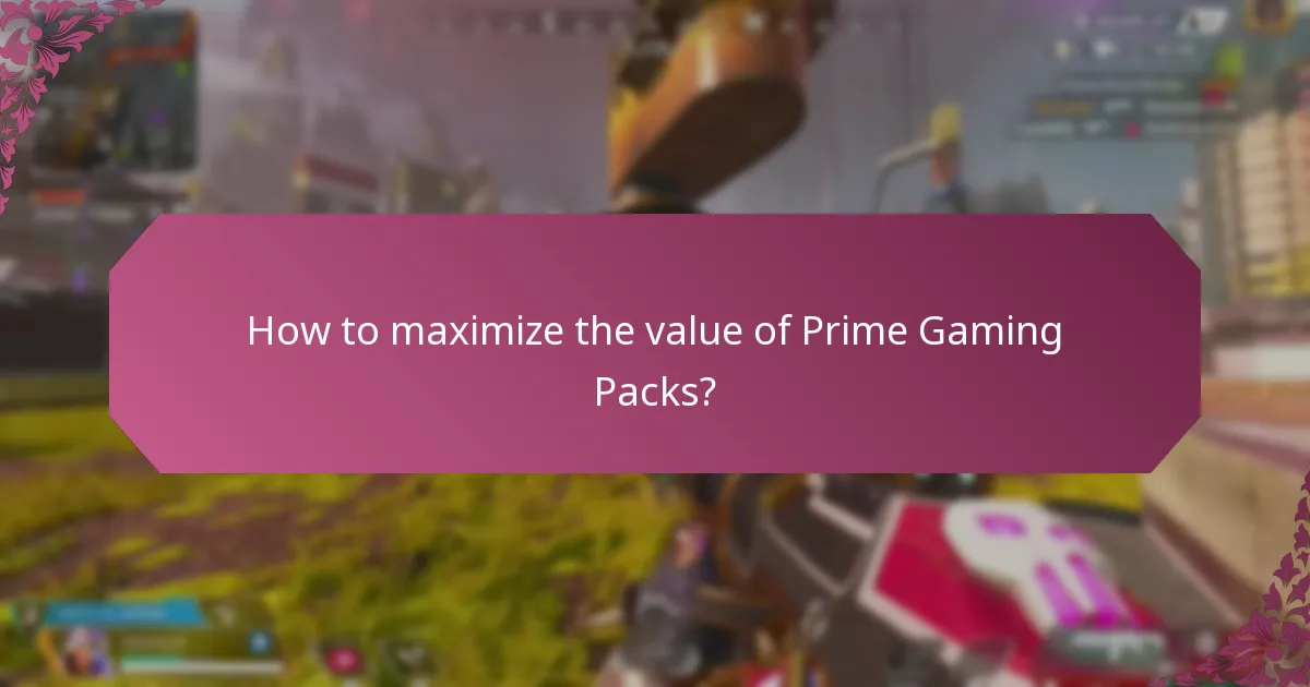 How to maximize the value of Prime Gaming Packs?