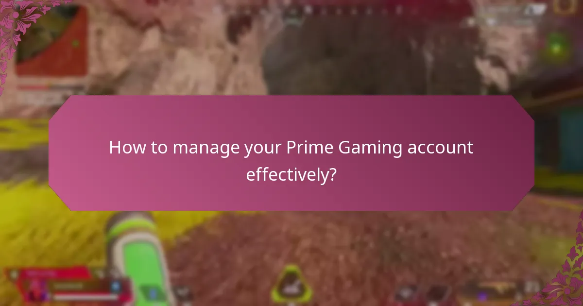 How to manage your Prime Gaming account effectively?