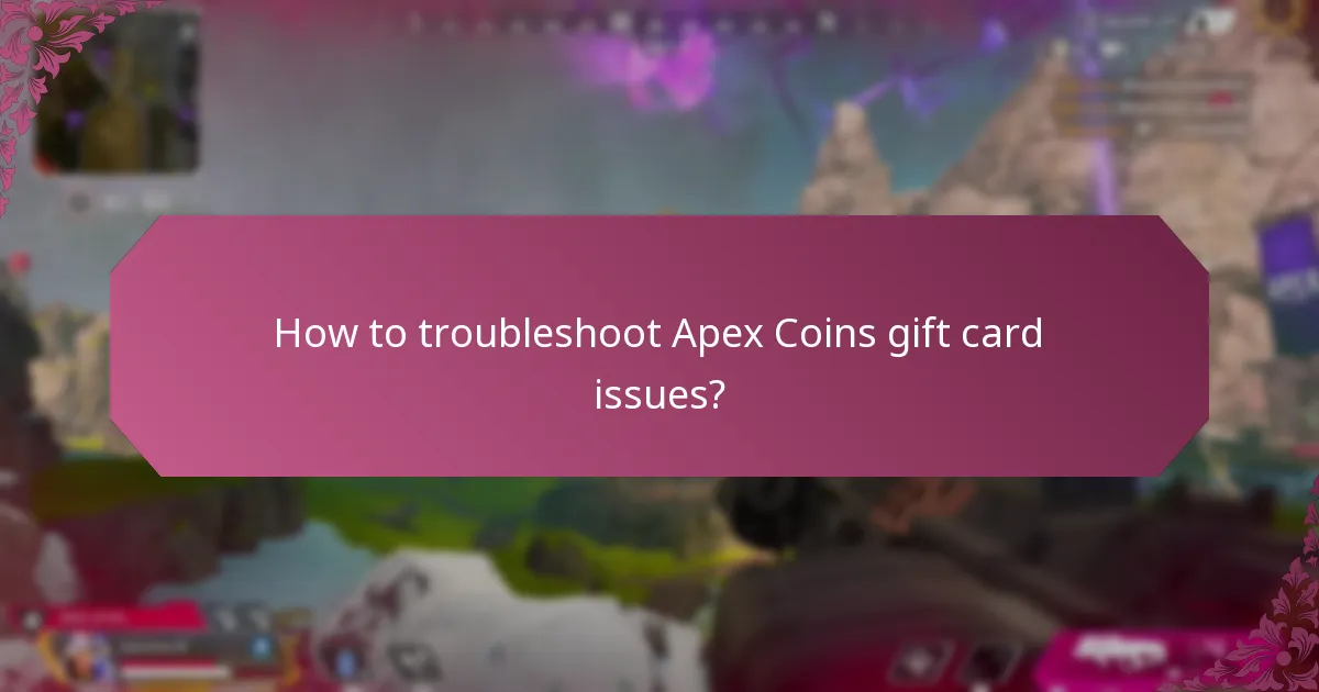 How to troubleshoot Apex Coins gift card issues?