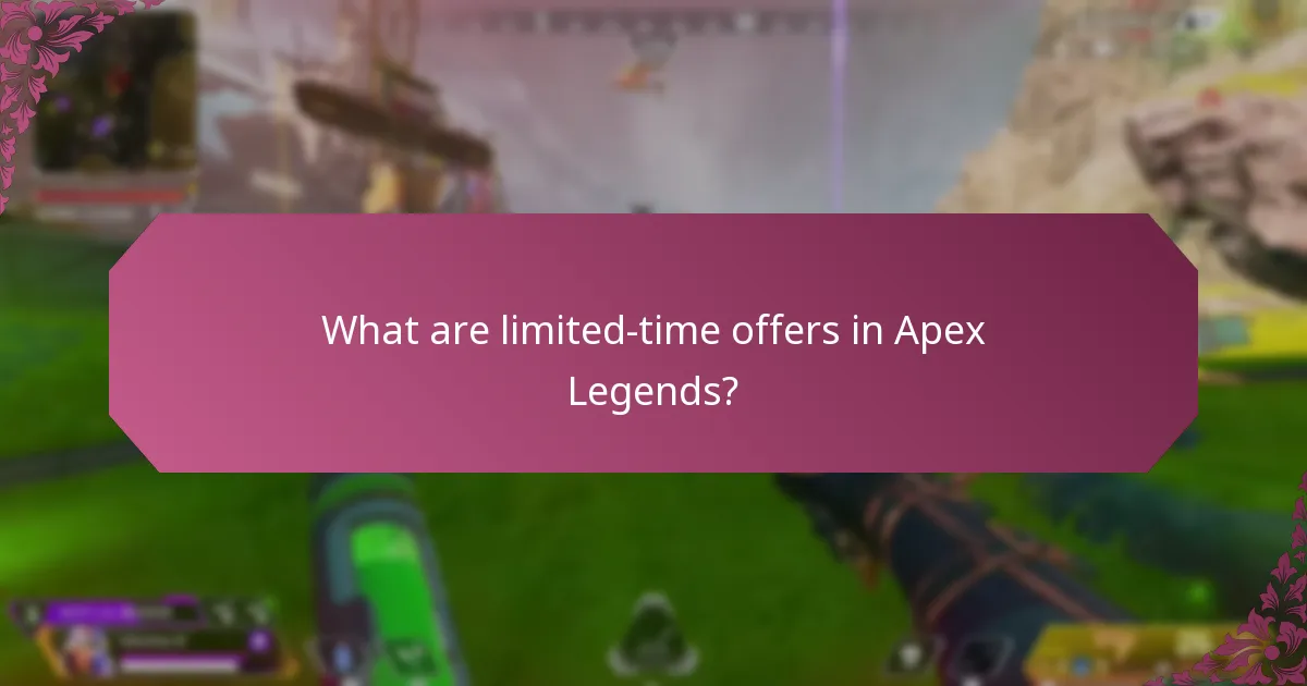 What are limited-time offers in Apex Legends?