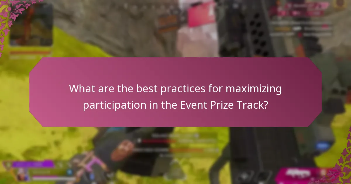 What are the best practices for maximizing participation in the Event Prize Track?
