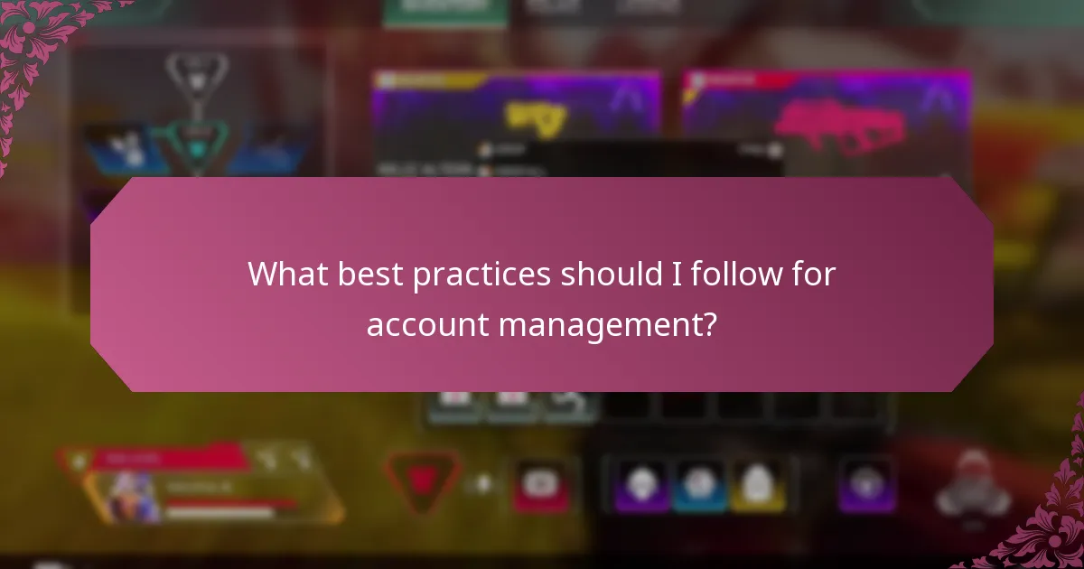 What best practices should I follow for account management?