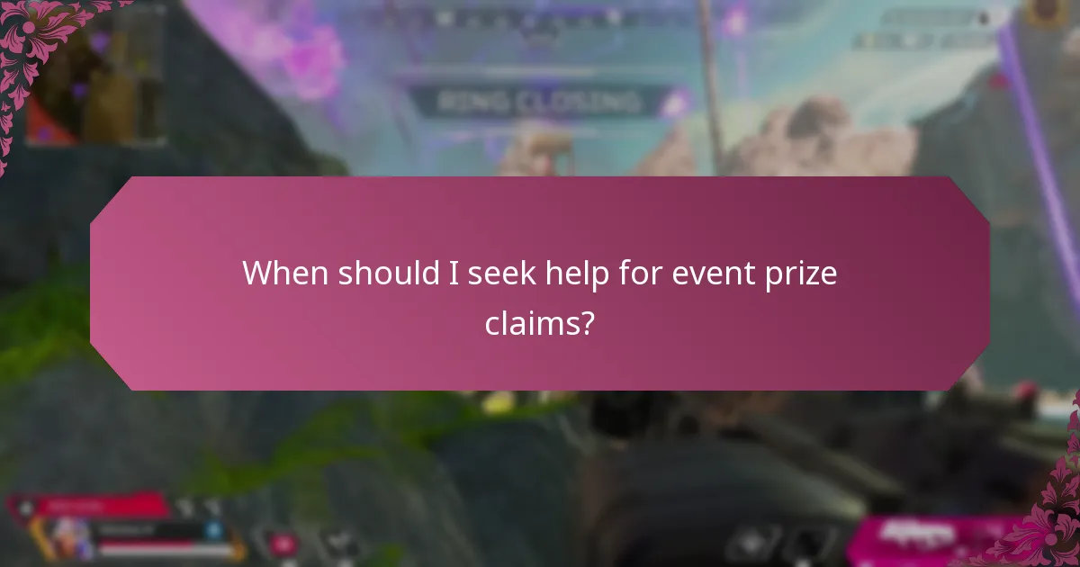 When should I seek help for event prize claims?