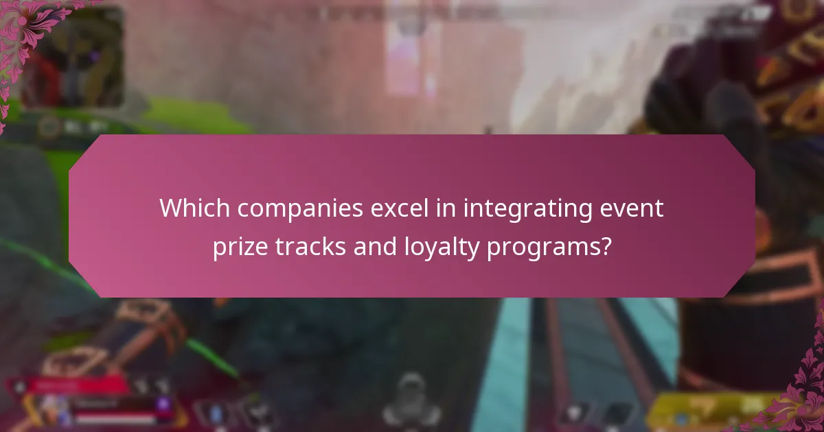 Which companies excel in integrating event prize tracks and loyalty programs?